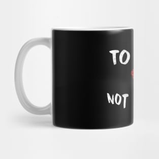 To LIVE Not Survive Perfect Gift (WhiteFont) Mug